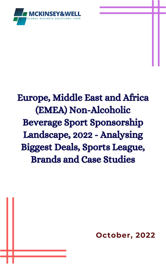 Europe, Middle East and Africa (EMEA) Non-Alcoholic Beverage Sport Sponsorship Landscape, 2022 - Analysing Biggest Deals, Sports League, Brands and Case Studies