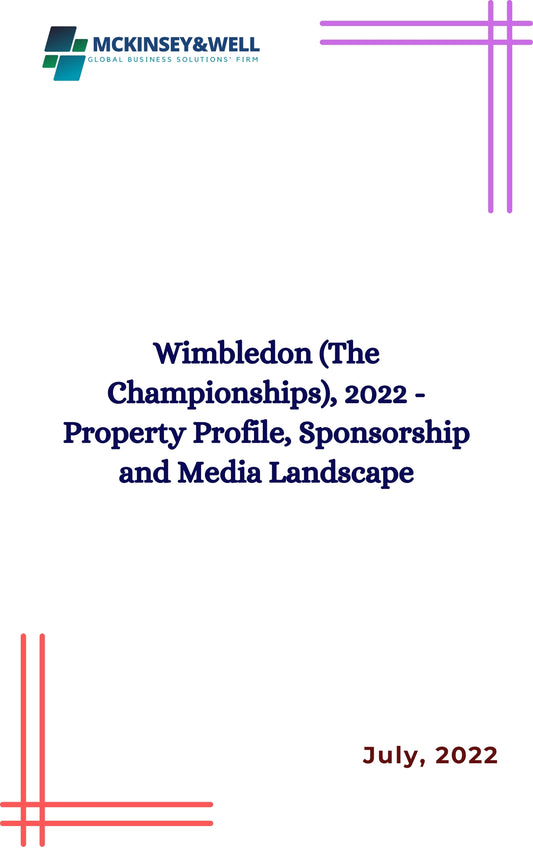 Wimbledon (The Championships), 2022 - Property Profile, Sponsorship and Media Landscape