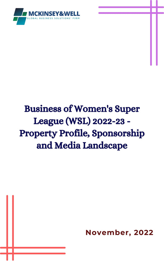 Business of Women's Super League (WSL) 2022-23 - Property Profile, Sponsorship and Media Landscape