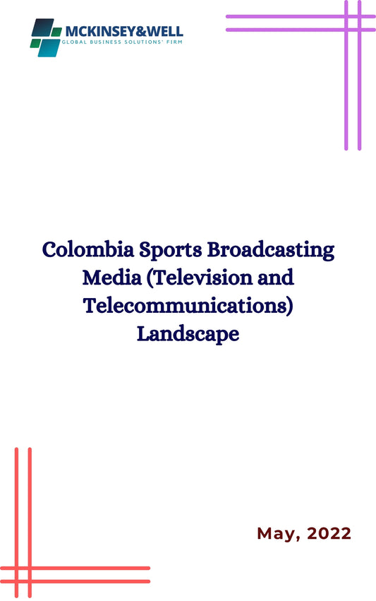 Colombia Sports Broadcasting Media (Television and Telecommunications) Landscape