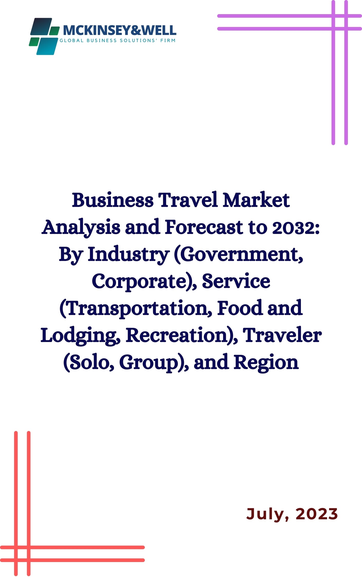 Business Travel Market Analysis and Forecast to 2032: By Industry (Government, Corporate), Service (Transportation, Food and Lodging, Recreation), Traveler (Solo, Group), and Region