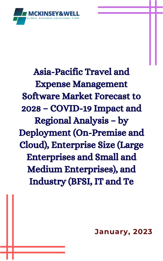 Asia-Pacific Travel and Expense Management Software Market Forecast to 2028 – COVID-19 Impact and Regional Analysis – by Deployment (On-Premise and Cloud), Enterprise Size (Large Enterprises and Small and Medium Enterprises), and Industry (BFSI, IT and Te