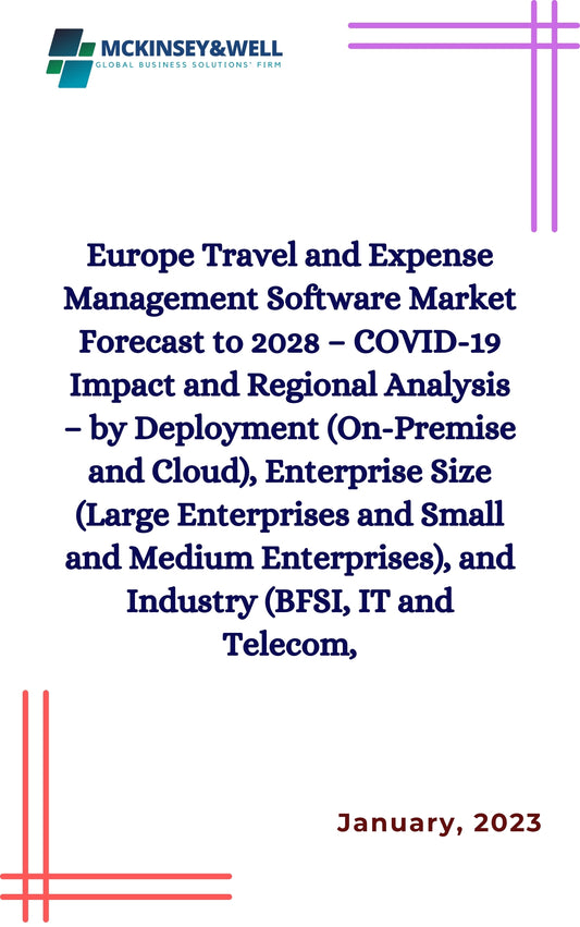 Europe Travel and Expense Management Software Market Forecast to 2028 – COVID-19 Impact and Regional Analysis – by Deployment (On-Premise and Cloud), Enterprise Size (Large Enterprises and Small and Medium Enterprises), and Industry (BFSI, IT and Telecom,