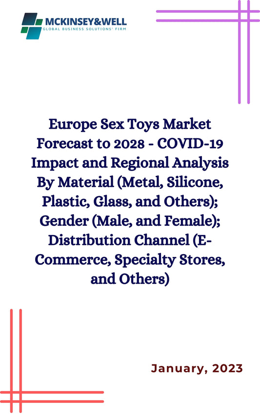 Europe Sex Toys Market Forecast to 2028 - COVID-19 Impact and Regional Analysis By Material (Metal, Silicone, Plastic, Glass, and Others); Gender (Male, and Female); Distribution Channel (E-Commerce, Specialty Stores, and Others)