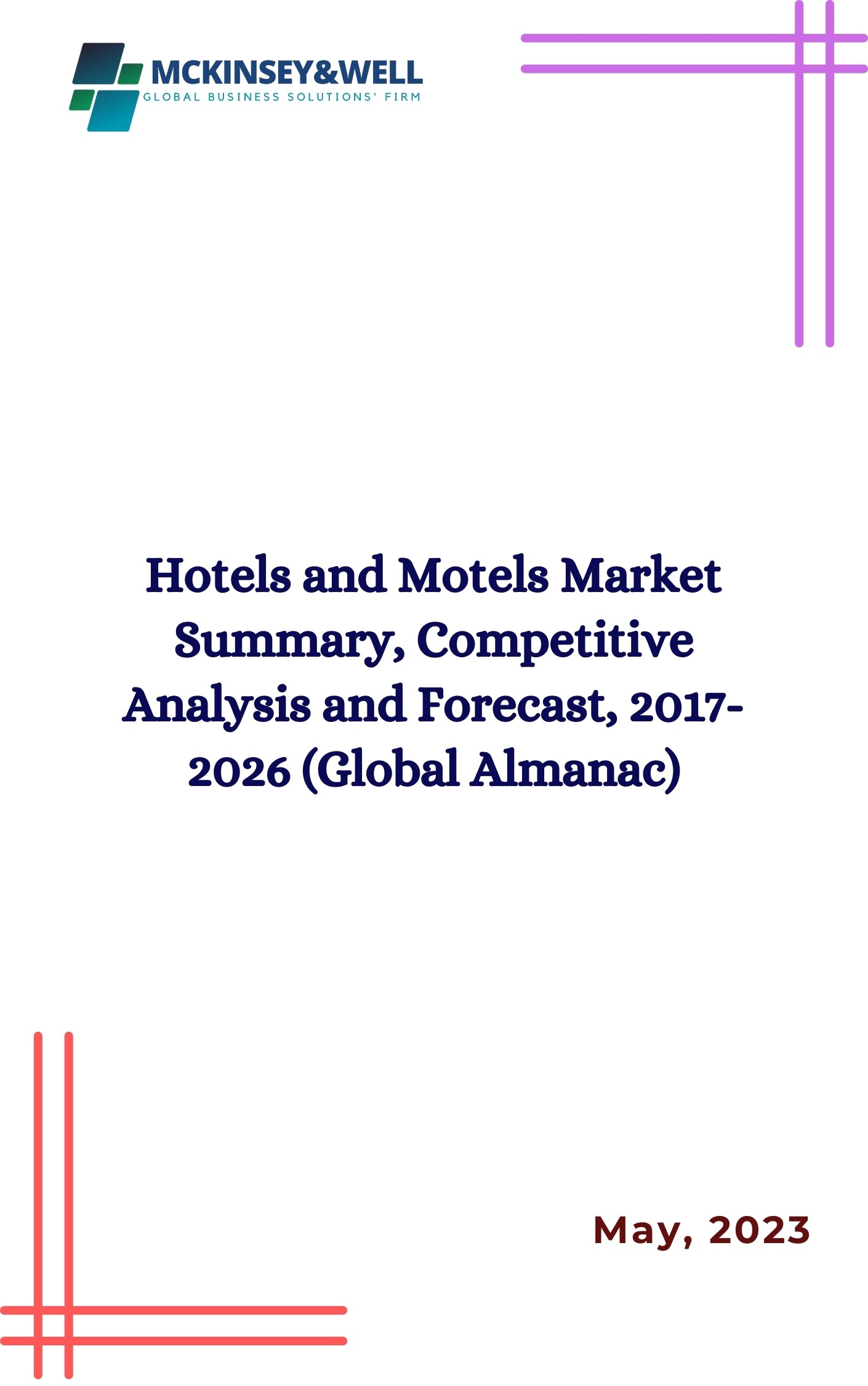 Hotels and Motels Market Summary, Competitive Analysis and Forecast, 2017-2026 (Global Almanac)