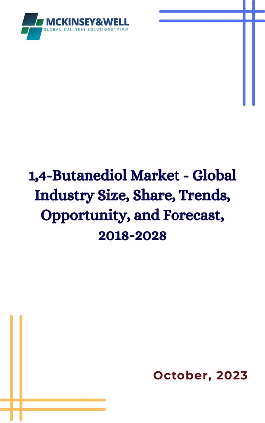 1,4-Butanediol Market - Global Industry Size, Share, Trends, Opportunity, and Forecast, 2018-2028