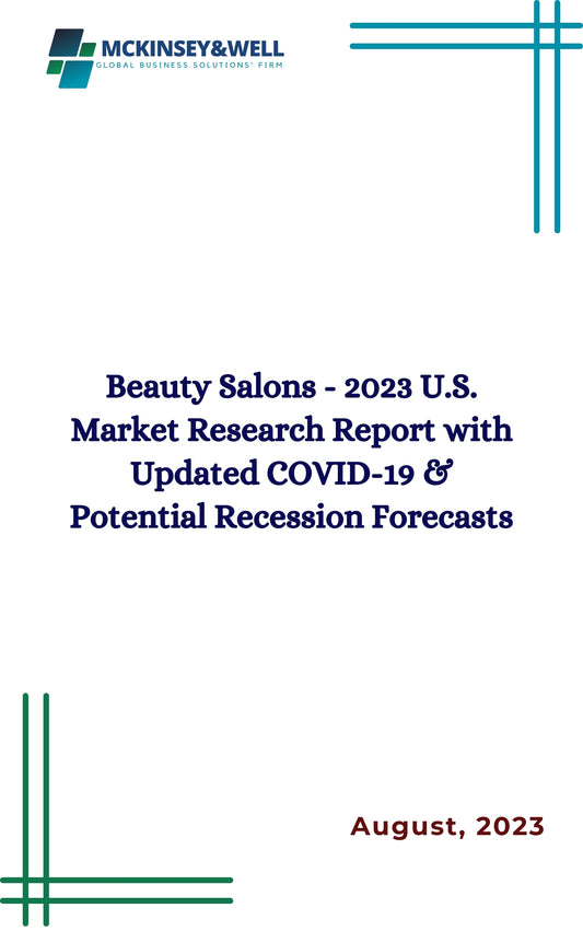 Beauty Salons - 2023 U.S. Market Research Report with Updated COVID-19 & Potential Recession Forecasts