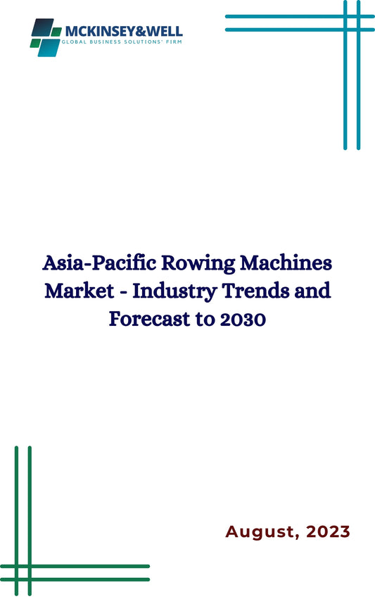 Asia-Pacific Rowing Machines Market - Industry Trends and Forecast to 2030