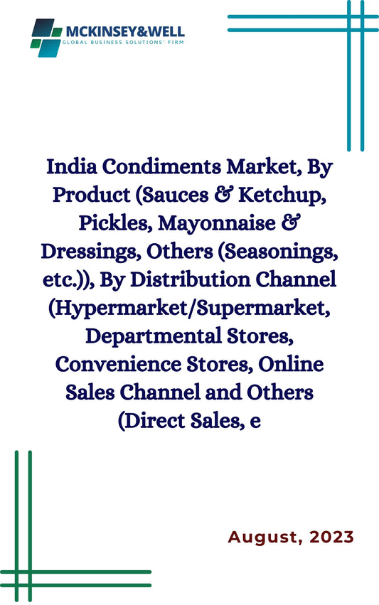 India Condiments Market, By Product (Sauces & Ketchup, Pickles, Mayonnaise & Dressings, Others (Seasonings, etc.)), By Distribution Channel (Hypermarket/Supermarket, Departmental Stores, Convenience Stores, Online Sales Channel and Others (Direct Sales, e