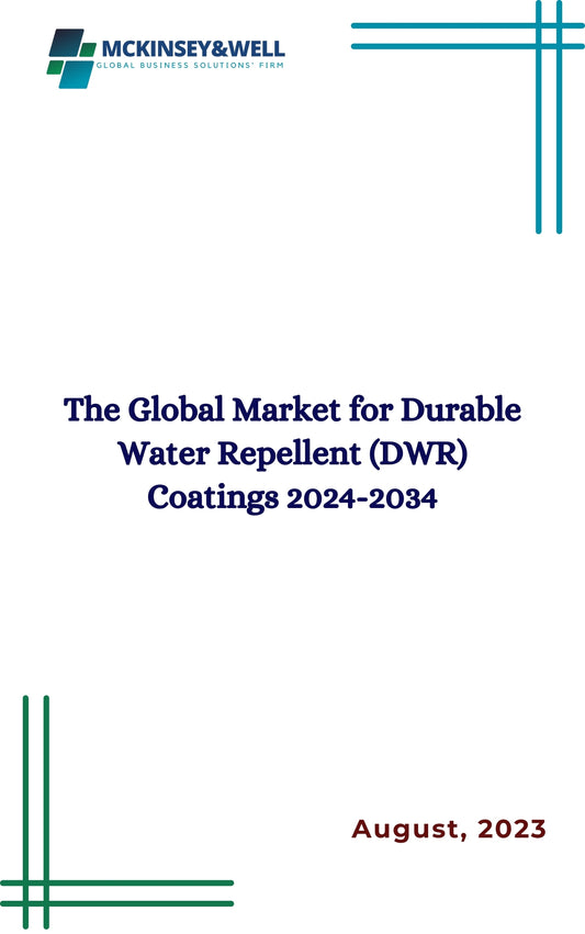 The Global Market for Durable Water Repellent (DWR) Coatings 2024-2034