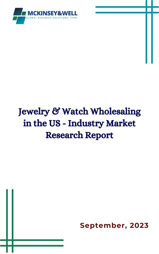 Jewelry & Watch Wholesaling in the US - Industry Market Research Report