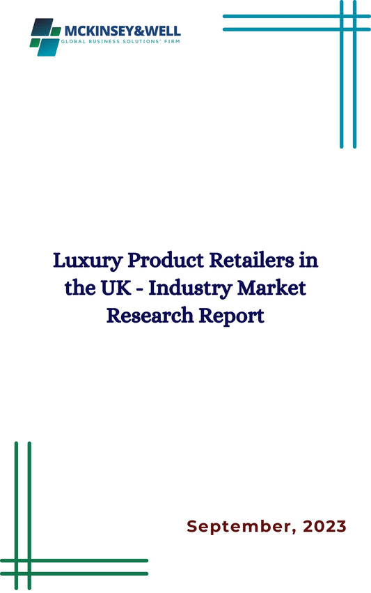 Luxury Product Retailers in the UK - Industry Market Research Report