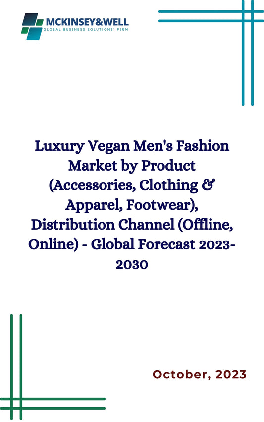 Luxury Vegan Men's Fashion Market by Product (Accessories, Clothing & Apparel, Footwear), Distribution Channel (Offline, Online) - Global Forecast 2023-2030