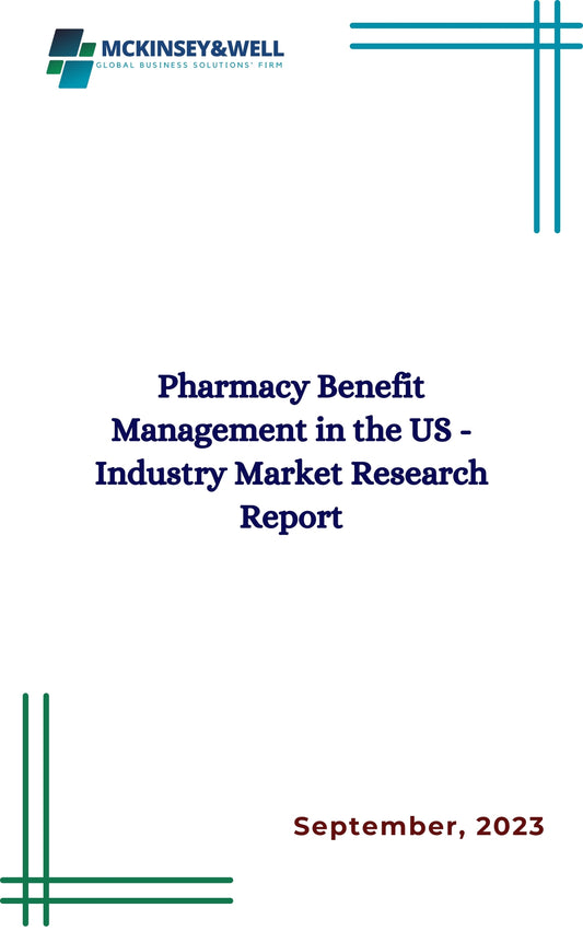 Pharmacy Benefit Management in the US - Industry Market Research Report