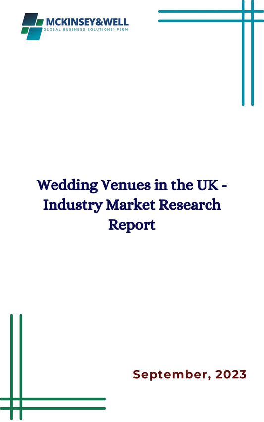 Wedding Venues in the UK - Industry Market Research Report