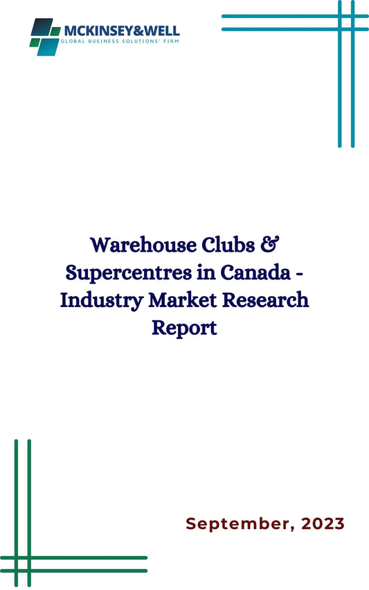 Warehouse Clubs & Supercentres in Canada - Industry Market Research Report