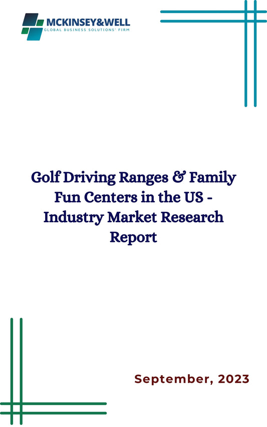 Golf Driving Ranges & Family Fun Centers in the US - Industry Market Research Report