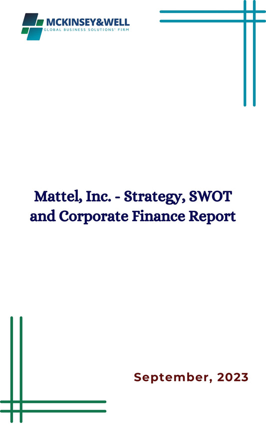 Mattel, Inc. - Strategy, SWOT and Corporate Finance Report