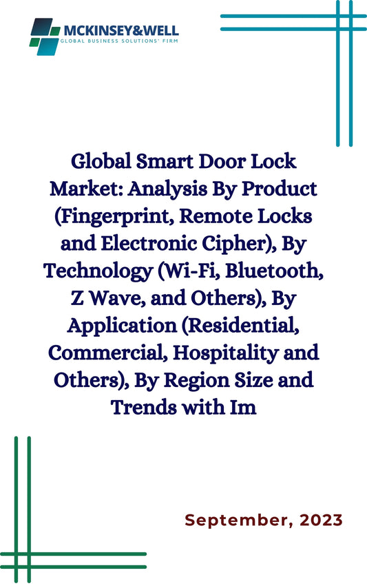 Global Smart Door Lock Market: Analysis By Product (Fingerprint, Remote Locks and Electronic Cipher), By Technology (Wi-Fi, Bluetooth, Z Wave, and Others), By Application (Residential, Commercial, Hospitality and Others), By Region Size and Trends with Im