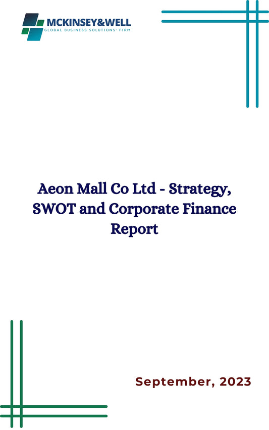 Aeon Mall Co Ltd - Strategy, SWOT and Corporate Finance Report