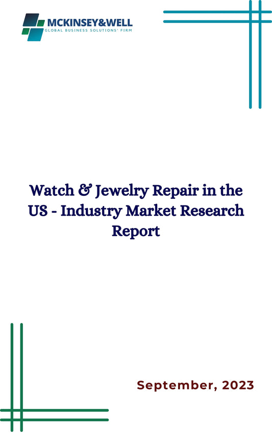 Watch & Jewelry Repair in the US - Industry Market Research Report