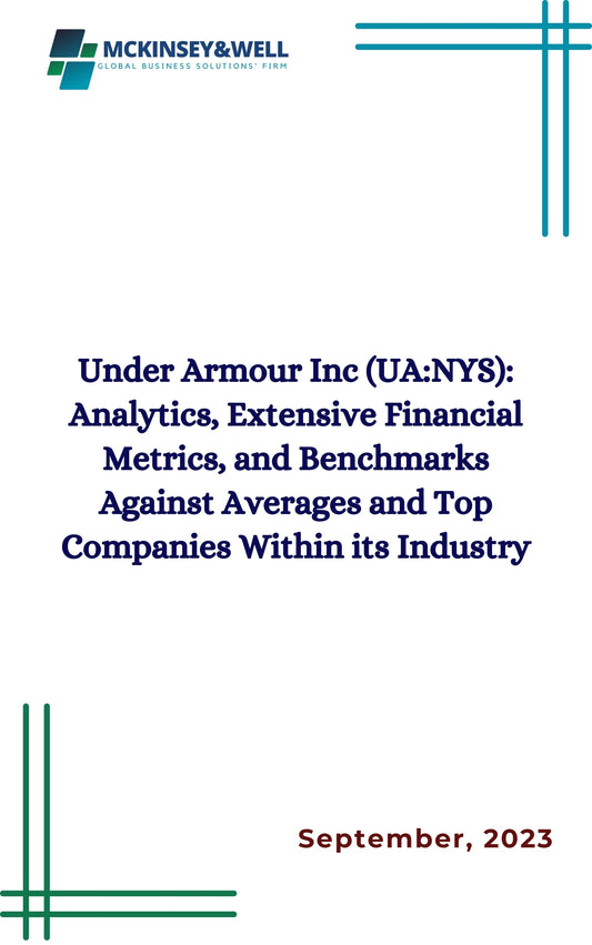 Under Armour Inc (UA:NYS): Analytics, Extensive Financial Metrics, and Benchmarks Against Averages and Top Companies Within its Industry