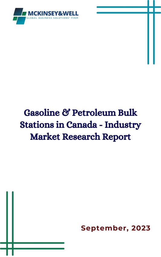 Gasoline & Petroleum Bulk Stations in Canada - Industry Market Research Report