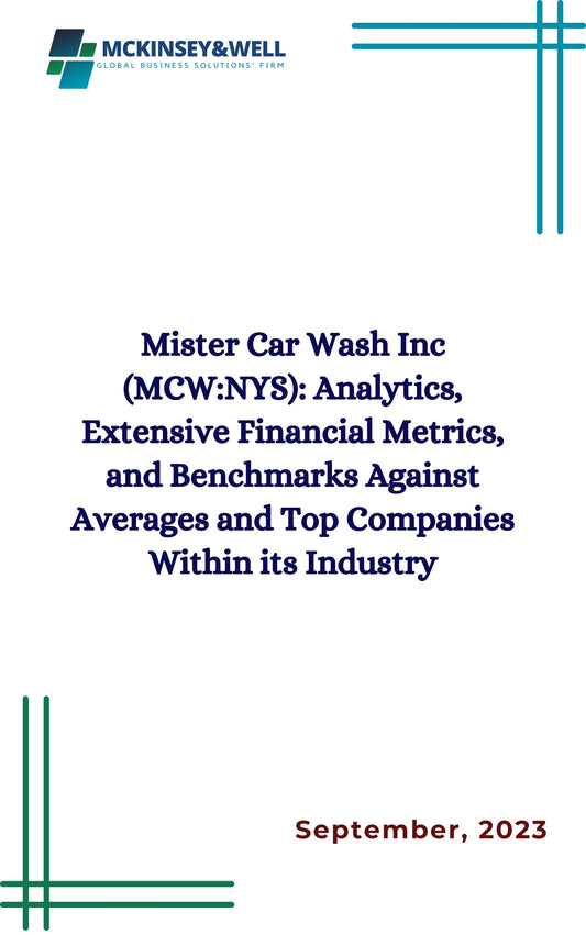 Mister Car Wash Inc (MCW:NYS): Analytics, Extensive Financial Metrics, and Benchmarks Against Averages and Top Companies Within its Industry