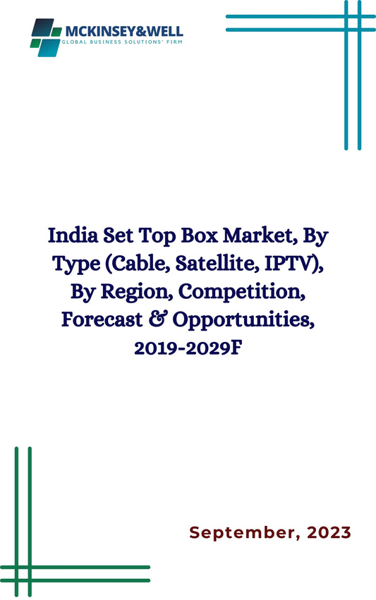 India Set Top Box Market, By Type (Cable, Satellite, IPTV), By Region, Competition, Forecast & Opportunities, 2019-2029F