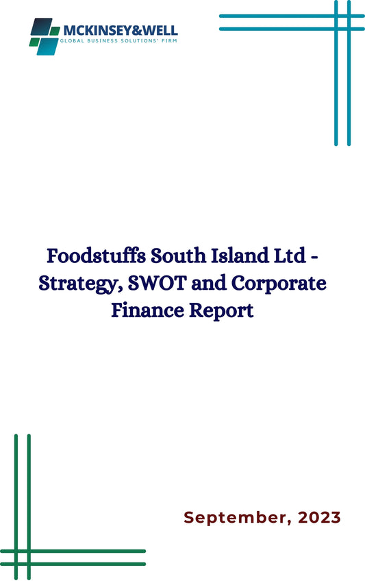 Foodstuffs South Island Ltd - Strategy, SWOT and Corporate Finance Report