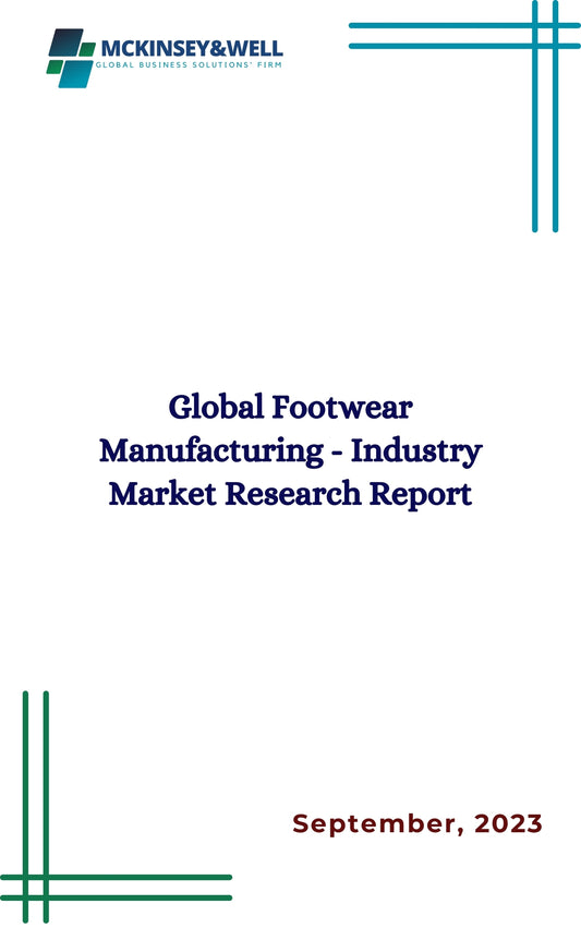 Global Footwear Manufacturing - Industry Market Research Report