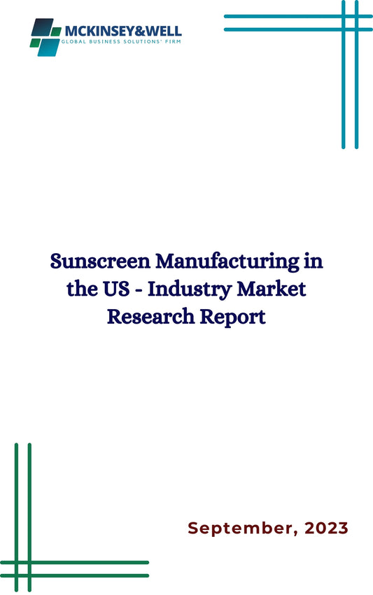 Sunscreen Manufacturing in the US - Industry Market Research Report