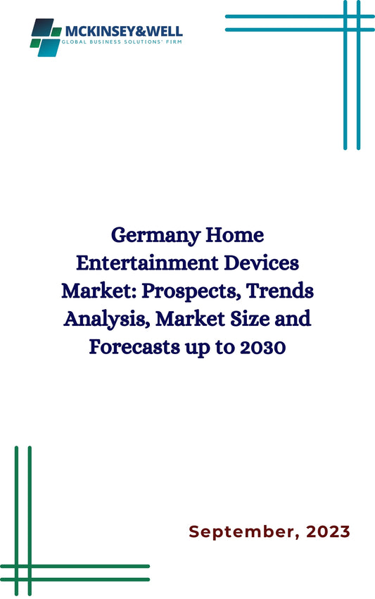 Germany Home Entertainment Devices Market: Prospects, Trends Analysis, Market Size and Forecasts up to 2030