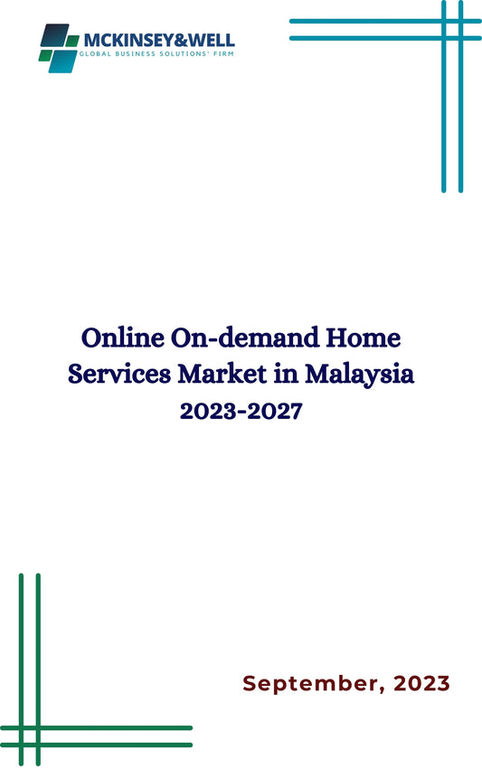 Online On-demand Home Services Market in Malaysia 2023-2027