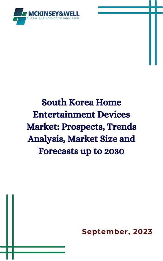 South Korea Home Entertainment Devices Market: Prospects, Trends Analysis, Market Size and Forecasts up to 2030