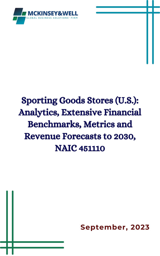 Sporting Goods Stores (U.S.): Analytics, Extensive Financial Benchmarks, Metrics and Revenue Forecasts to 2030, NAIC 451110