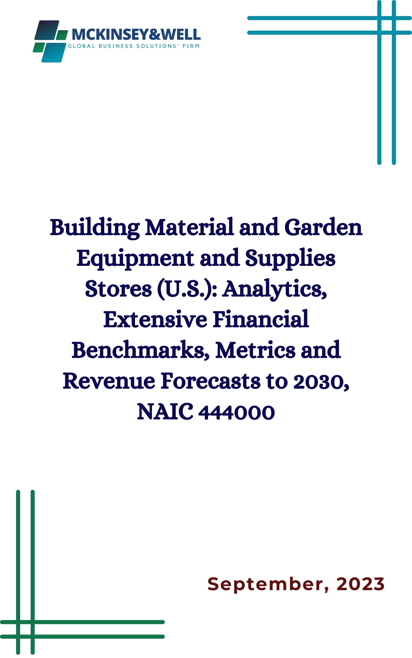 Building Material and Garden Equipment and Supplies Stores (U.S.): Analytics, Extensive Financial Benchmarks, Metrics and Revenue Forecasts to 2030, NAIC 444000