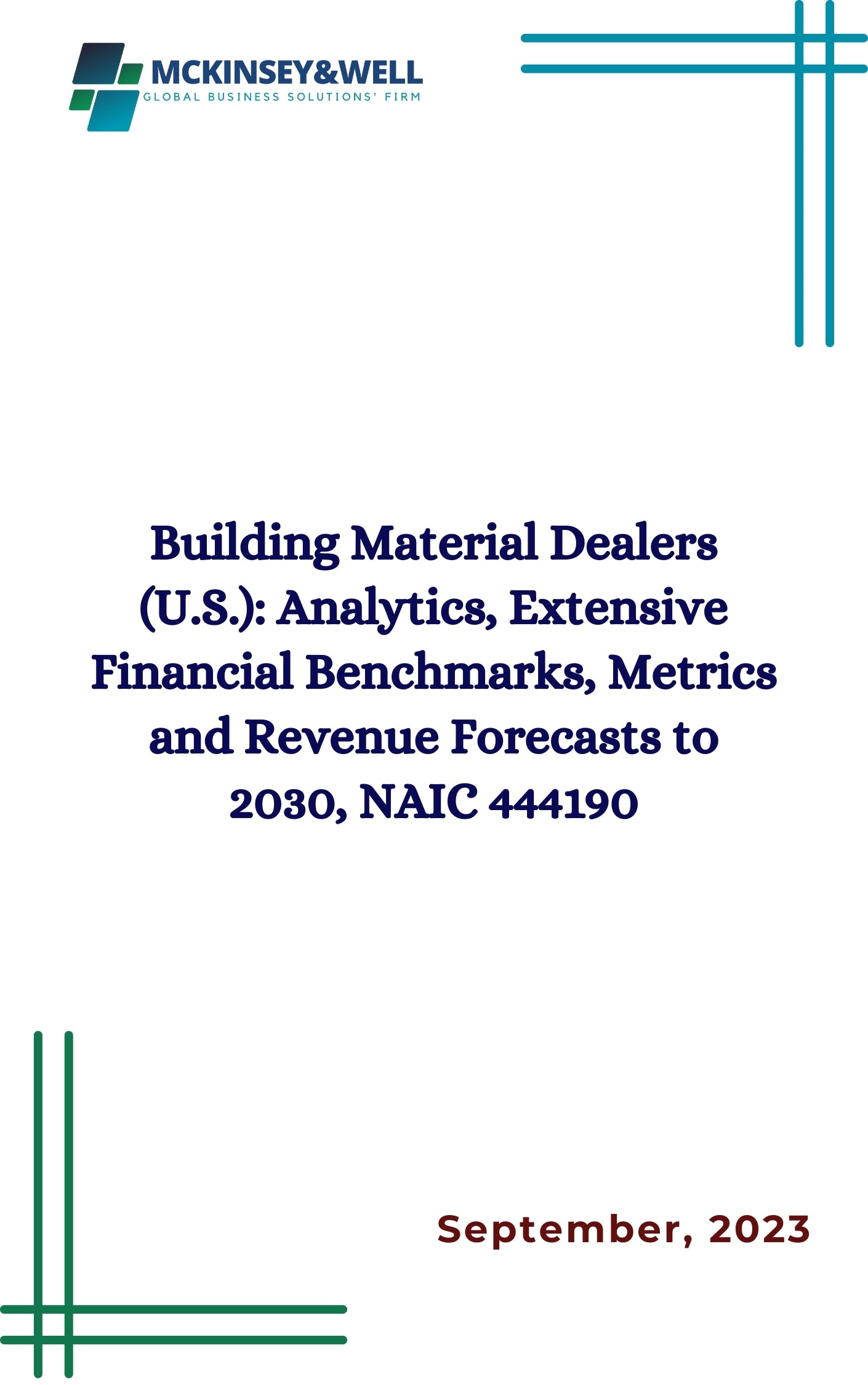 Building Material Dealers (U.S.): Analytics, Extensive Financial Benchmarks, Metrics and Revenue Forecasts to 2030, NAIC 444190