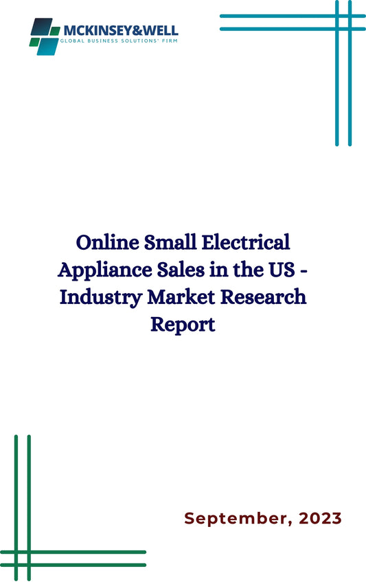 Online Small Electrical Appliance Sales in the US - Industry Market Research Report