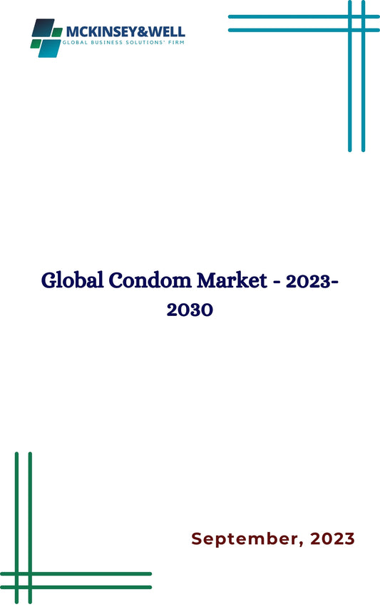 Global Condom Market - 2023-2030