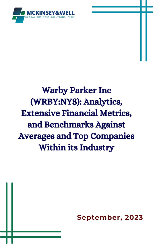 Warby Parker Inc (WRBY:NYS): Analytics, Extensive Financial Metrics, and Benchmarks Against Averages and Top Companies Within its Industry