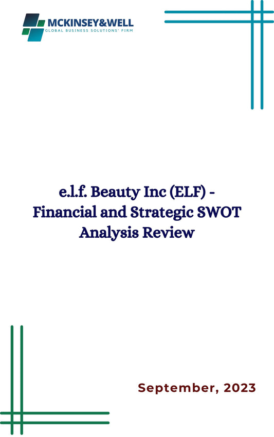 e.l.f. Beauty Inc (ELF) - Financial and Strategic SWOT Analysis Review