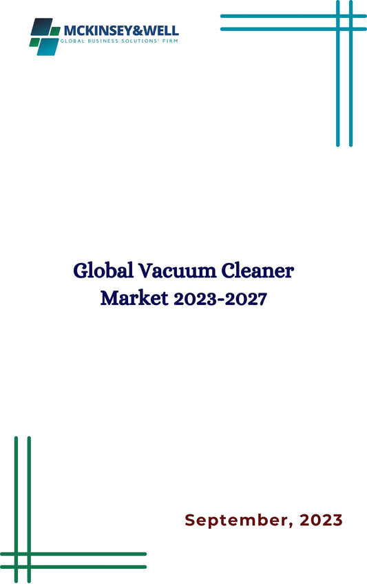 Global Vacuum Cleaner Market 2023-2027