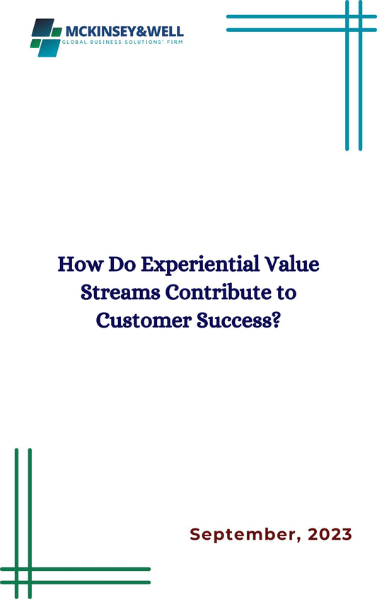 How Do Experiential Value Streams Contribute to Customer Success?