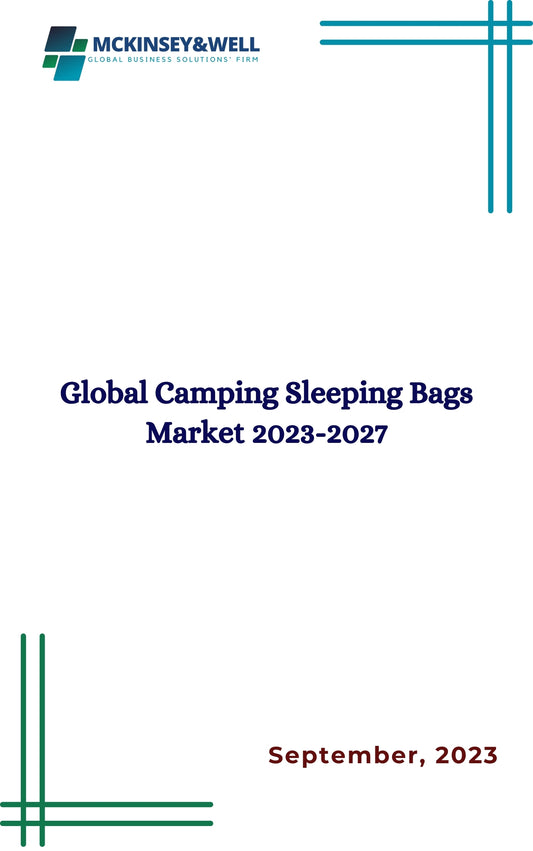 Global Camping Sleeping Bags Market 2023-2027