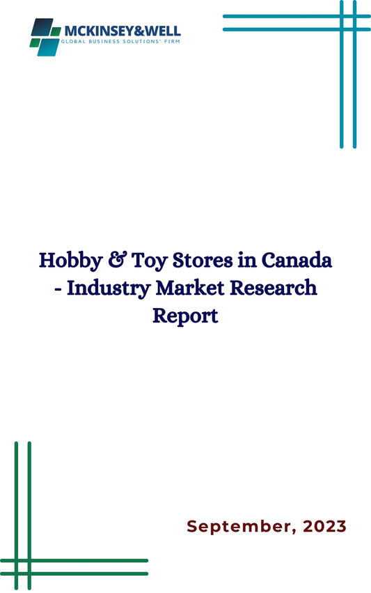 Hobby & Toy Stores in Canada - Industry Market Research Report