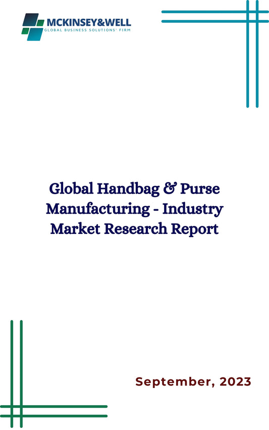 Global Handbag & Purse Manufacturing - Industry Market Research Report