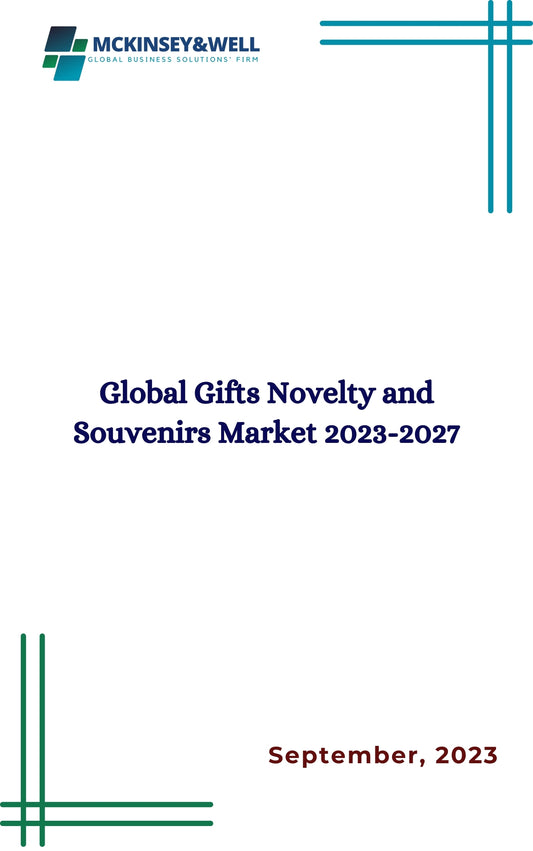 Global Gifts Novelty and Souvenirs Market 2023-2027