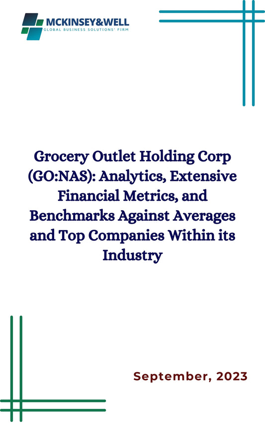 Grocery Outlet Holding Corp (GO:NAS): Analytics, Extensive Financial Metrics, and Benchmarks Against Averages and Top Companies Within its Industry