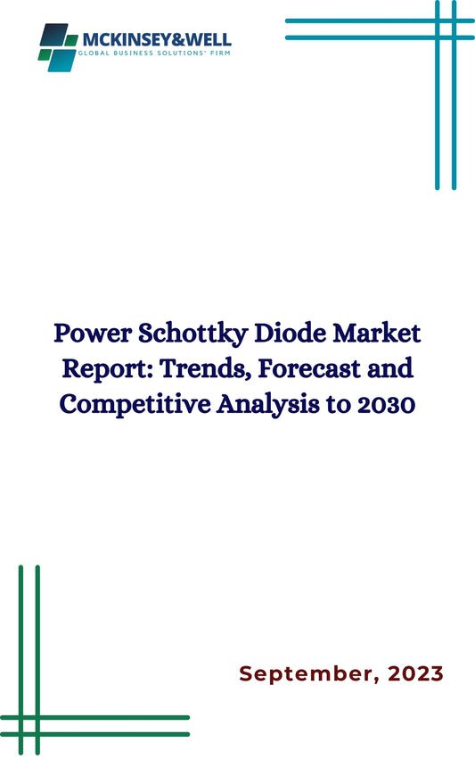 Power Schottky Diode Market Report: Trends, Forecast and Competitive Analysis to 2030